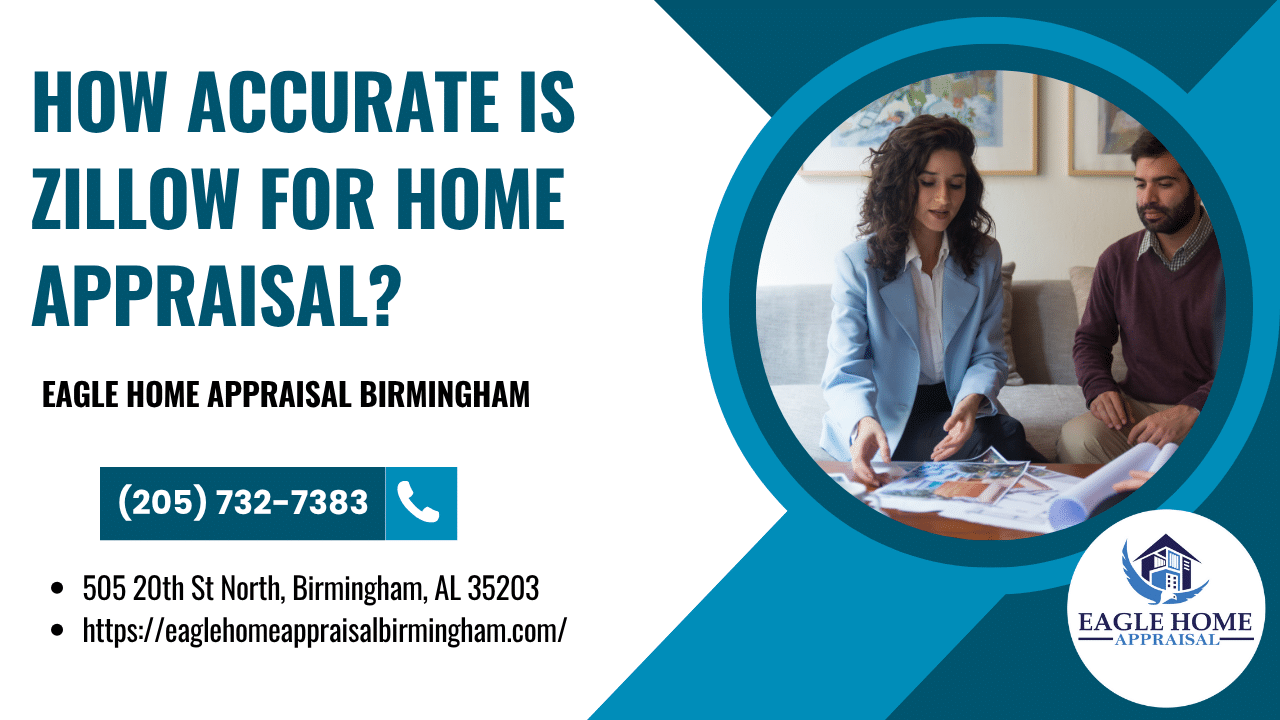 Eagle Home Appraisal Birmingham - How Accurate Is Zillow For Home Appraisal?