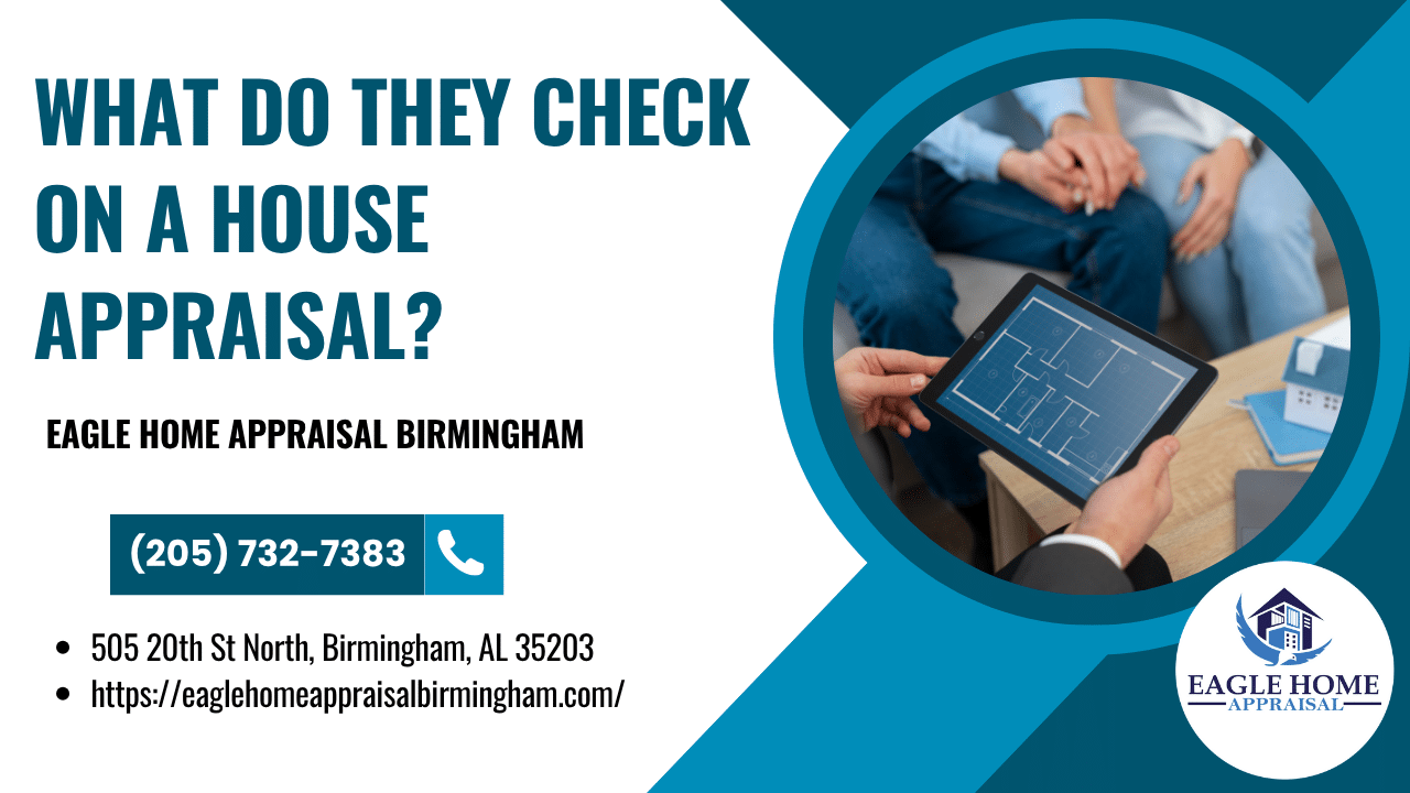 Eagle Home Appraisal Birmingham - What Do They Check On A House Appraisal?