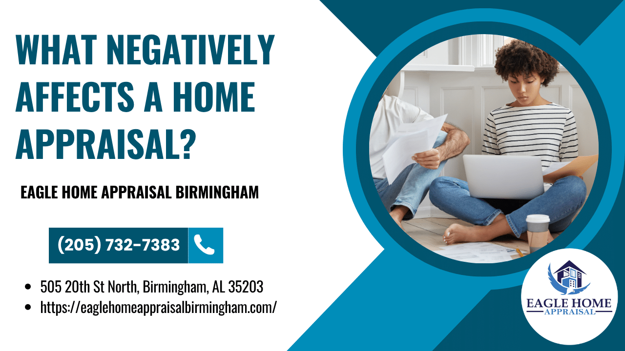 Eagle Home Appraisal Birmingham - What Negatively Affects A Home Appraisal?