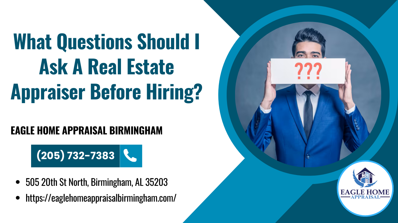 What Questions Should I Ask A Real Estate Appraiser Before Hiring?